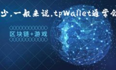 截至目前的知识，tpWallet支持多种加密货币和代币